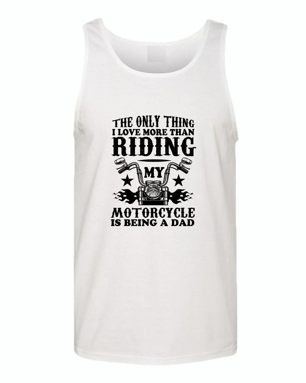 The only thing i love more than riding my bike is beaing a dad tank top