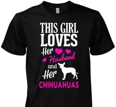 This Girl Loves Her Husband and Chihuahuas