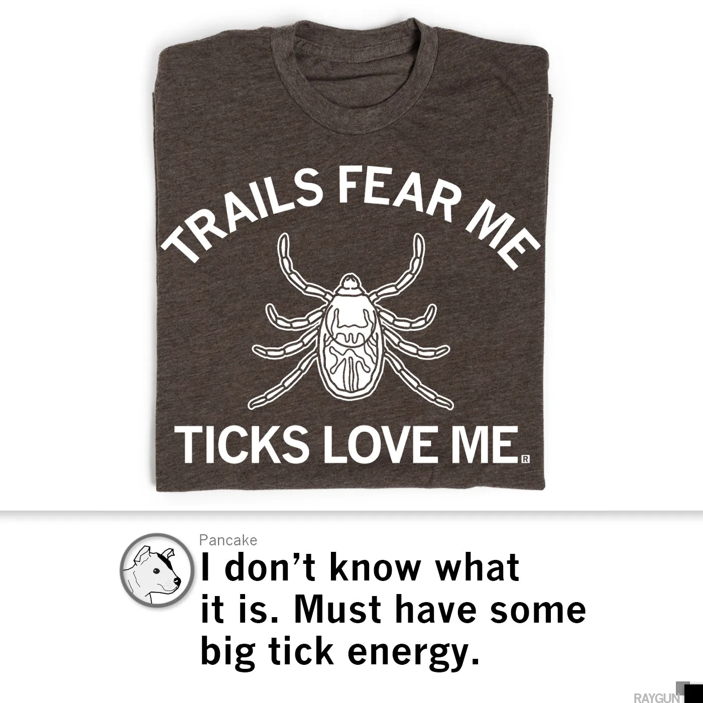 Trails Fear Me, Ticks Love Me