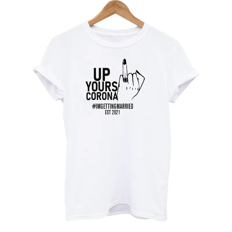 Up Yours Corona I'm Getting Married Bride To Be T-shirt