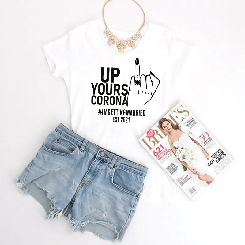 Up Yours Corona I'm Getting Married Bride To Be T-shirt
