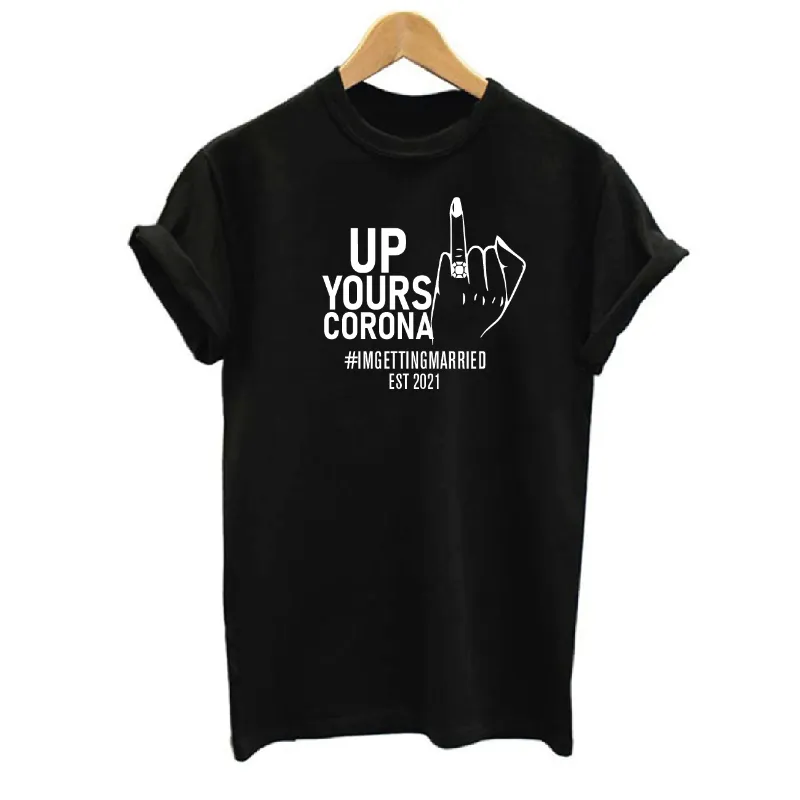 Up Yours Corona I'm Getting Married Bride To Be T-shirt