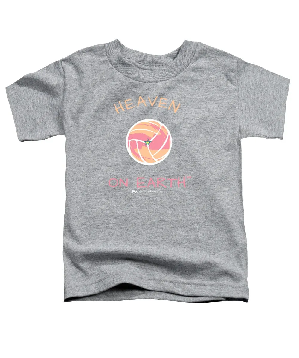 Volleyball Heaven On Earth - Toddler T-Shirt