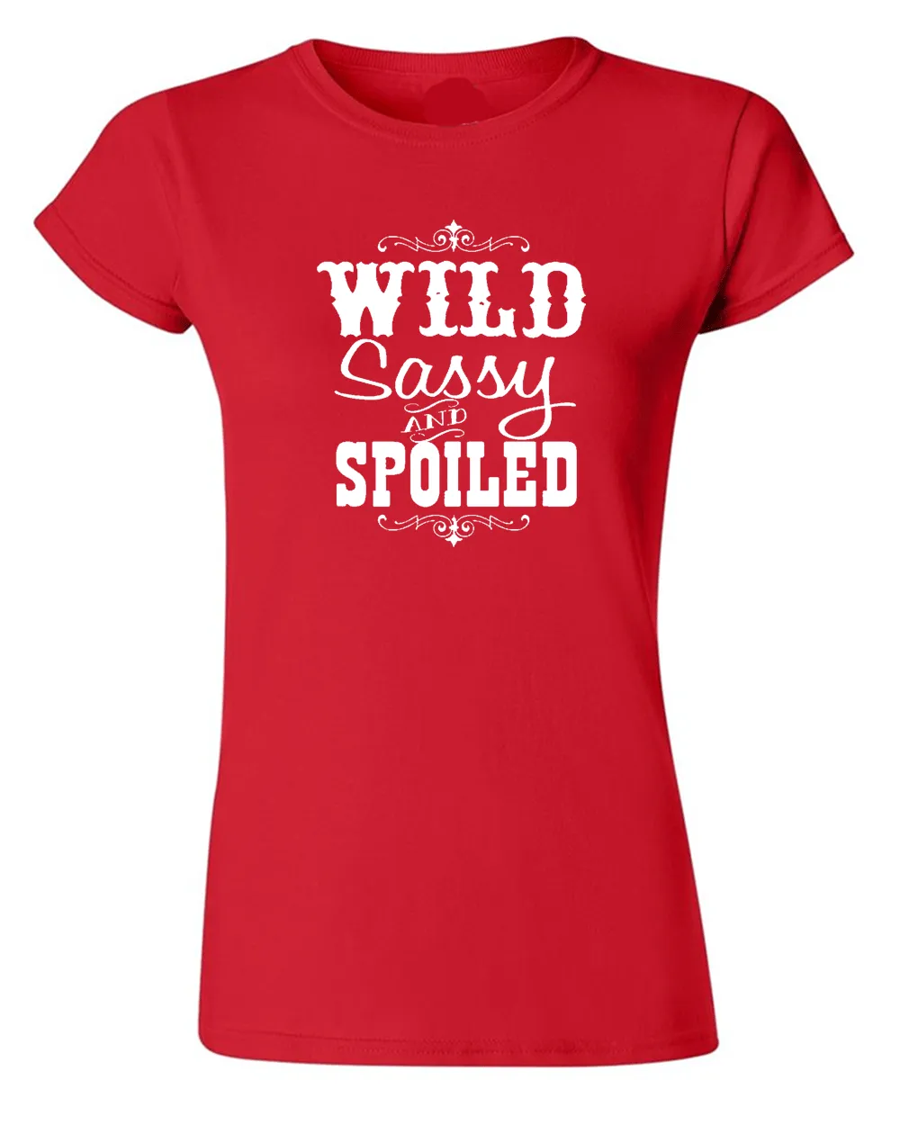 Wild Sassy and Spoiled T-shirt