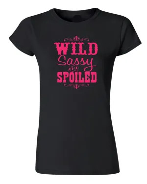 Wild Sassy and Spoiled T-shirt