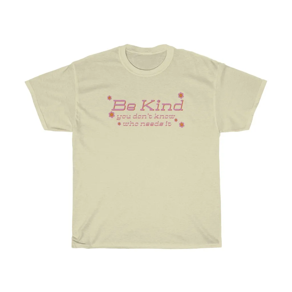 You Don’t Know Who Needs It Tee