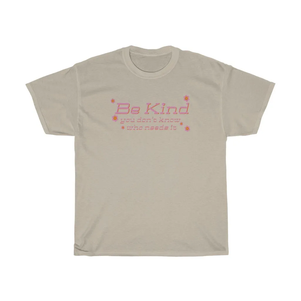 You Don’t Know Who Needs It Tee